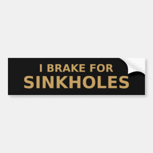Brake For Sinkholes Bumper Sticker