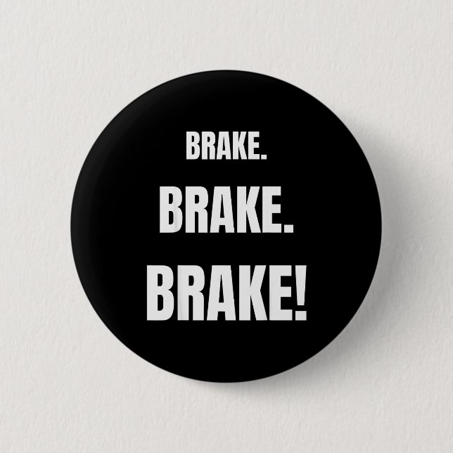 Brake! Funny Driving Instructor Ever  2 Inch Round Button (Front)