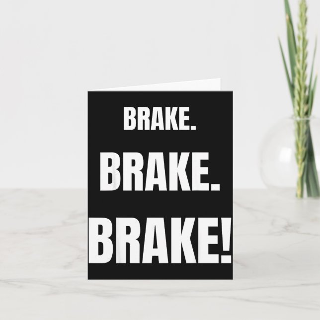 Brake! Funny Driving Instructor Ever  Card (Front)