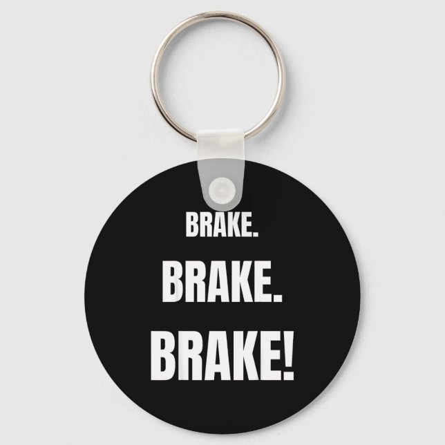Brake! Funny Driving Instructor Ever  Keychain (Front)
