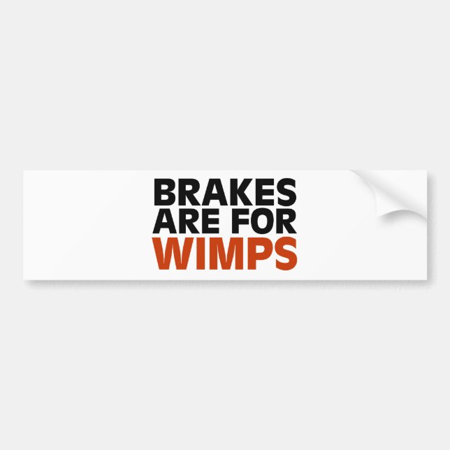 Brakes Are For Wimps Bumper Sticker (Front)