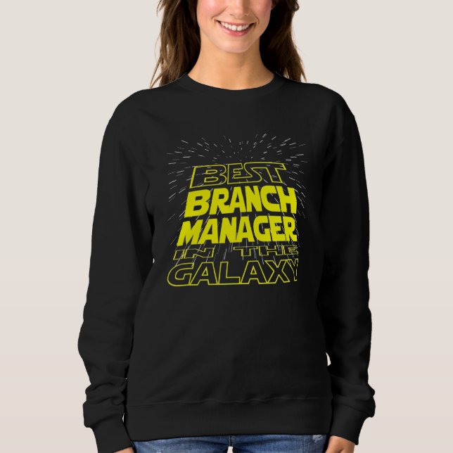 Branch Manager  Cool Galaxy Job Sweatshirt (Front)