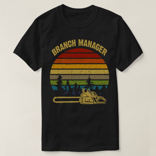 Branch Manager Cool Lumberjack Art Men Women Arbor T-Shirt (Design Front)