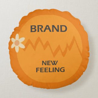 BRAND NEW FEELING ROUND PILLOW