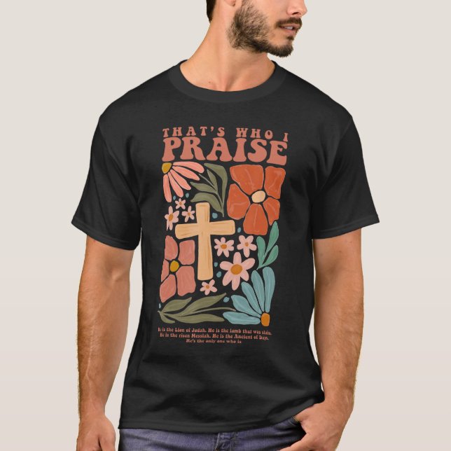 Brandonhats Who I Praise Jesus Christian Lake Merc T-Shirt (Front)