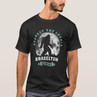 Braselton Georgia Respect the Locals Bigfoot Sasqu T-Shirt