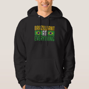 Brasil  Brazilliant at Everything  Brasileira Bras Hoodie