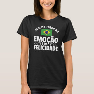 Brasil Sou Da Terra Da Emocao E Da Felicidade Bras T-Shirt