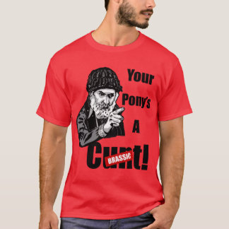 Brassic Farmer Jim Rant YOUR PONYS A CT Comedy Ser T-Shirt