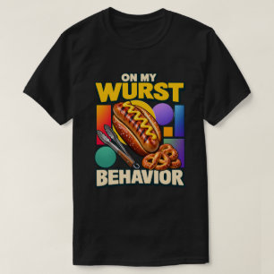Bratwurst On My Wurst Behaviour Grill Master T-Shirt