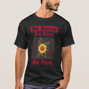 Brave Be Kind True Motivational 1 T-Shirt