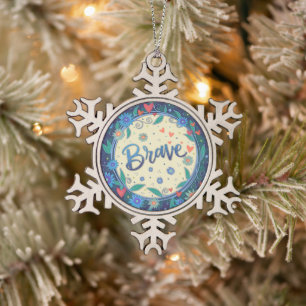 Brave Floral Pretty Inspirational Inspirivity Snowflake Pewter Christmas Ornament