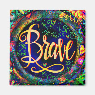 Brave Floral Whimsical Inspirational Trendy Fun Magnet