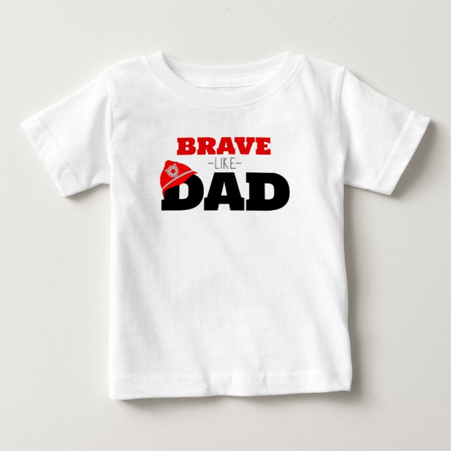 Brave Like Dad Firefighter T-shirt  (Front)