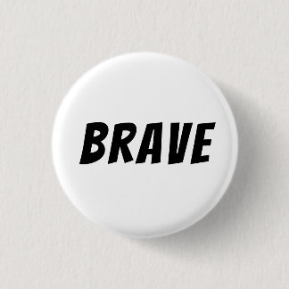 Brave Motivational Inspirational 1 Inch Round Button