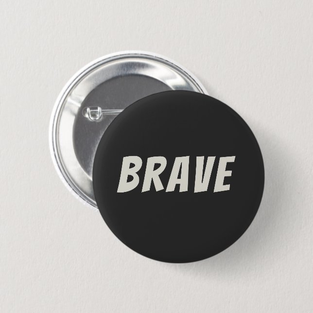Brave Motivational Inspirational  2 Inch Round Button (Front & Back)