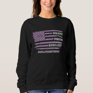 Brave Proud Resilient Military Child Military kids Sweatshirt