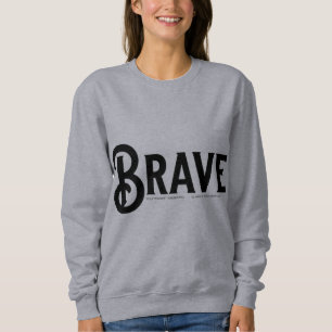 brave, Simple Script trendy Quotes Sweatshirt