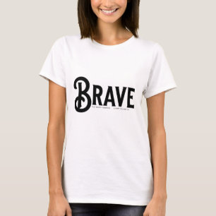 brave, Simple Script trendy Quotes T-Shirt