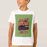 "Brave Souls United Hearts."