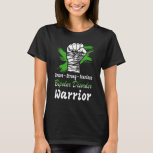 Brave Strong Fearless Bipolar Disorder Warrior Gre T-Shirt