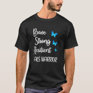 Brave Strong Resilient Amyotrophic Lateral Scleros T-Shirt