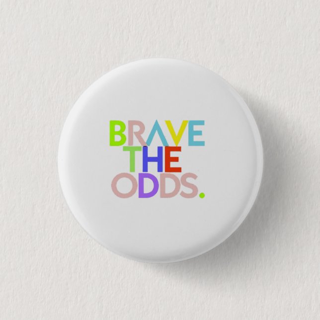 Brave the Odds 1 Inch Round Button (Front)