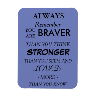 Braver Loved Quote Magnet