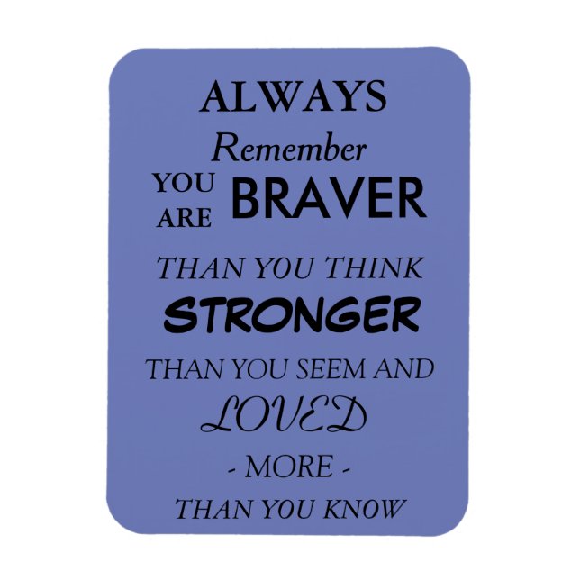 Braver Loved Quote Magnet (Vertical)