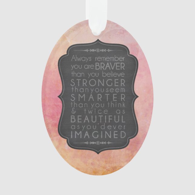 Braver Stronger Smarter and Beautiful Inspiration Ornament (Front)