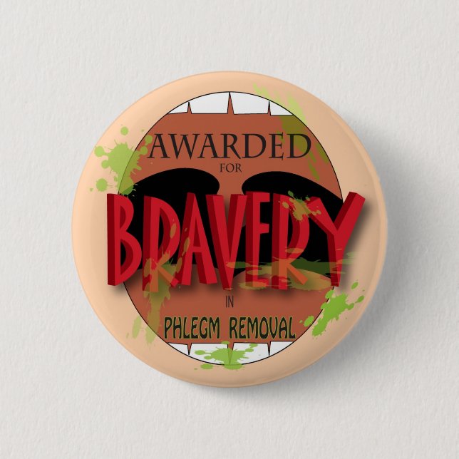 Bravery in Phlegm Removal 2 Inch Round Button (Front)