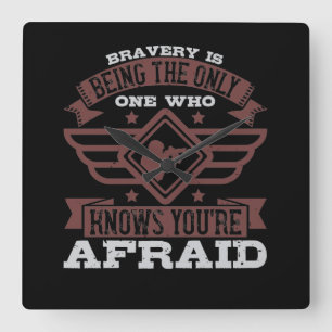 Bravery Is Being The Only One Who Knows Square Wall Clock