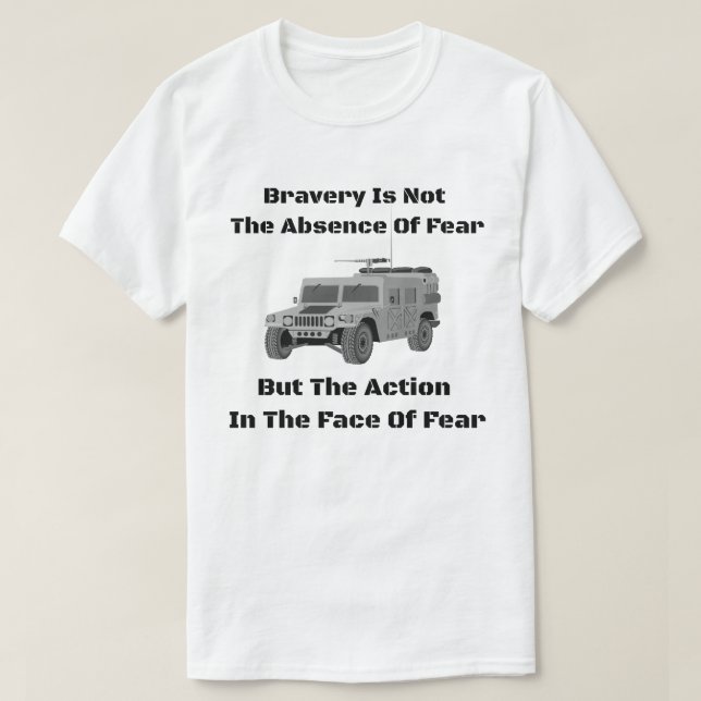 Bravery Is Not The Absence OF Fear But Action T-Shirt (Design Front)