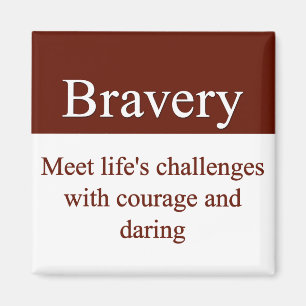 Bravery lets us meet life's challenges magnet