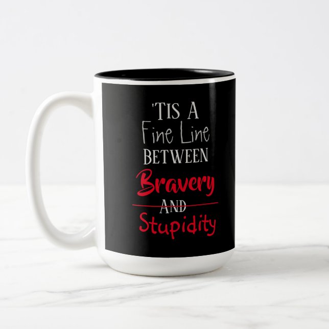 Bravery & Stupidity Humour Quote Two-Tone Coffee Mug (Left)