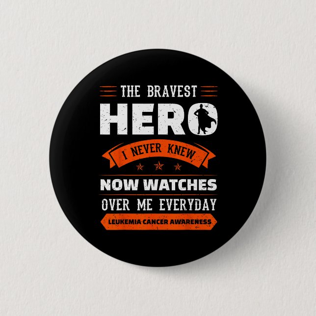 Bravest Hero I Never Knew Leukaemia Cancer Awarene 2 Inch Round Button (Front)