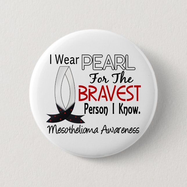 Bravest Person I Know Mesothelioma 2 Inch Round Button (Front)