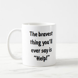 bravest thing you'll ever say coffee mug