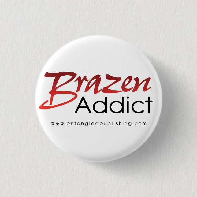 Brazen Addict button (Front)