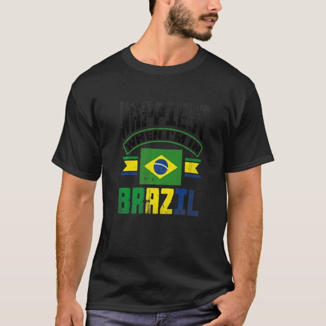 Brazil Brazilian Brazil Flag Happiest When Im In B T-Shirt (Front)