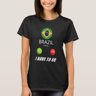 Brazil Flag Souvenir Brazil Is Calling Is Calling T-Shirt