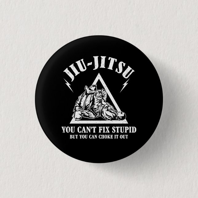 Brazilian Jiu Jitsu Cant Fix Stupid Jiujitsu Train 1 Inch Round Button (Front)