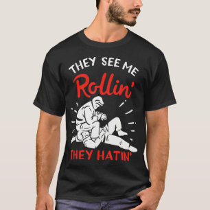 Brazilian Jiu Jitsu Fighter  They See Me Rollin Th T-Shirt