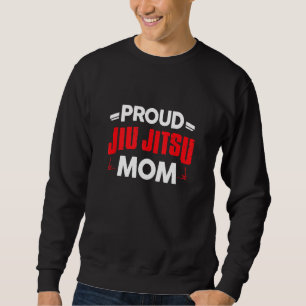 Brazilian Jiu Jitsu Fighting Proud Jiu Jitsu Mom W Sweatshirt