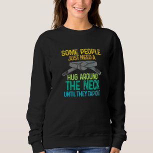 Brazilian Jiu Jitsu For Mma Fighter Just Need A H Sweatshirt