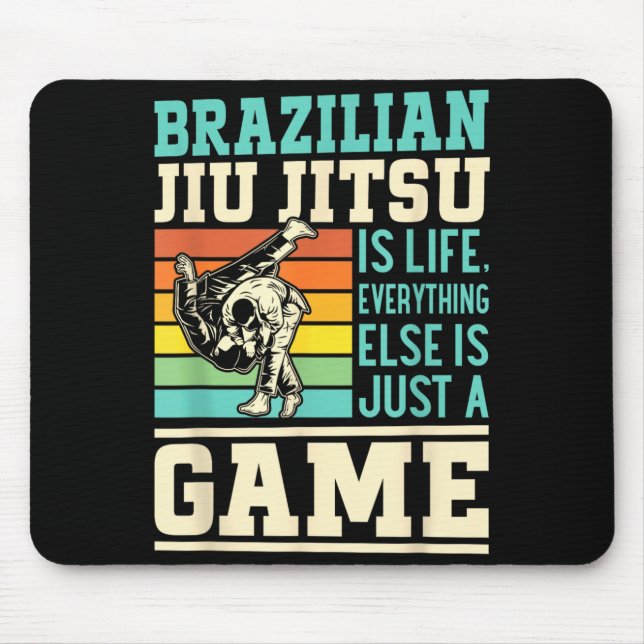 Brazilian Jiu Jitsu is life everything else is a Mouse Pad (Front)