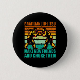 Brazilian Jiu-Jitsu make new friends and choke 2 Inch Round Button
