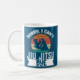 Brazilian Jiu Jitsu MMA Bjj Hugger Sorry I Can'T Coffee Mug