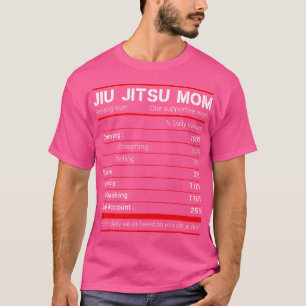 Brazilian Jiu Jitsu Mom Nutritional Facts Bjj Mma T-Shirt