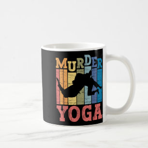 Brazilian Jiu Jitsu Murder Yoga Funny BJJ Martial Coffee Mug